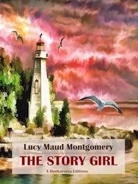 The Story Girl - Lucy Maud Montgomery - E-Book