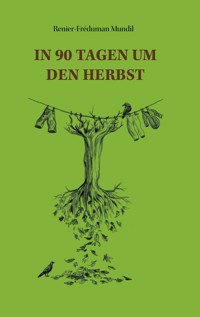In 90 Tagen um den Herbst - Renier-Fréduman Mundil - E-Book
