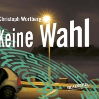 Keine Wahl - Christoph Wortberg - Hörbuch