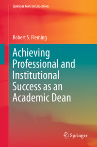 Achieving Professional and Institutional Success as an Academic Dean - Robert S. Fleming - E-Book