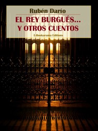 El rey burgués... y otros cuentos - Darío Rubén - E-Book
