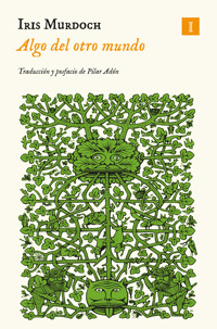 Algo del otro mundo - Iris Murdoch - E-Book