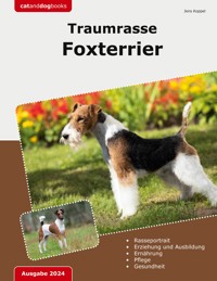 Traumrasse Foxterrier - Jens Koppel - E-Book