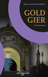 Goldgier - Dagmar Isabell Schmidbauer - E-Book