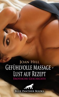 Gefühlvolle Massage - Lust auf Rezept | Erotische Geschichte - Joan Hill - E-Book