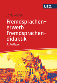 Fremdsprachenerwerb - Fremdsprachendidaktik - Jörg Roche - E-Book