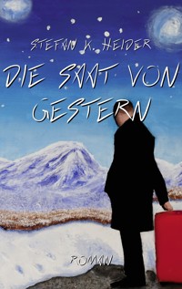 Die Saat von gestern - Stefan K. Heider - E-Book