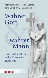 Wahrer Gott und wahrer Mann -  - E-Book
