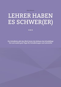 Lehrer haben es schwer(er) ... - Peter Wurzer - E-Book