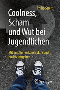 Coolness, Scham und Wut bei Jugendlichen - Philip Streit - E-Book
