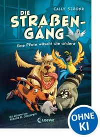 Die Straßengäng (Band 1) - Eine Pfote wäscht die andere - Cally Stronk - E-Book
