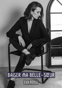 Baiser ma Belle-Sœur - Eva Rossi - E-Book