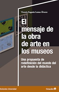 El mensaje de la obra de arte en los museos - Victoria Eugenia Lamas Álvarez - E-Book