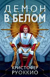 Пожиратель Солнца. Кн. 3. Демон в белом - Кристофер Руоккио - E-Book