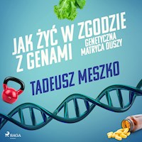 Jak żyć w zgodzie z genami. Genetyczna matryca duszy - Tadeusz Meszko - Hörbuch