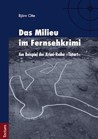 Das Milieu im Fernsehkrimi - Björn Otte - E-Book