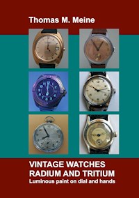 Vintage Watches - Radium and Tritium - Thomas M. Meine - E-Book