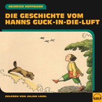 Die Geschichte vom Hanns Guck-in-die-Luft - Heinrich Hoffmann - Hörbuch