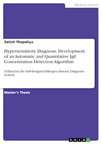 Hypersensitivity Diagnosis. Development of an Automatic and Quantitative IgE Concentration Detection Algorithm - Satish Thapaliya - E-Book