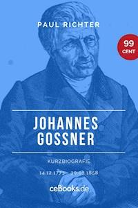 Johannes Goßner 1773 – 1858 - Paul Richter - E-Book