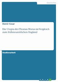 Die Utopia des Thomas Morus im Vergleich zum frühneuzeitlichen England - Demir Cesar - E-Book