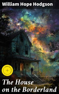 The House on the Borderland - William Hope Hodgson - E-Book