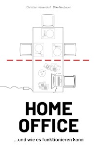 HOME OFFICE …und wie es funktionieren kann - Christian Herrendorf - E-Book