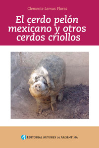 El cerdo pelón mexicano y otros cerdos criollos - Clemente Lemus Flores - E-Book