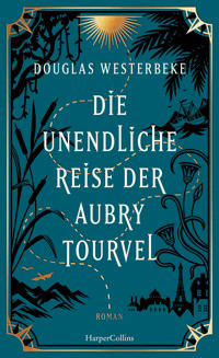 Die unendliche Reise der Aubry Tourvel - Douglas Westerbeke - E-Book
