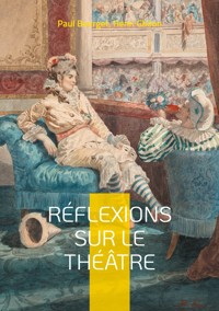 Réflexions sur le théâtre - Paul Bourget - E-Book