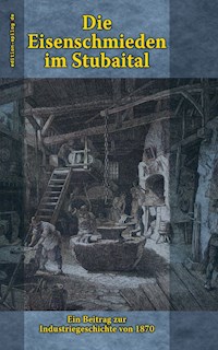 Die Eisenschmieden im Stubaital - Hörmann von Hörbach Ludwig - E-Book