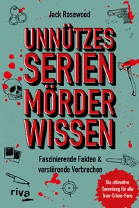 Unnützes Serienmörder-Wissen - Jack Rosewood - E-Book