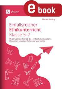 Einfallsreicher Ethikunterricht Klassen 5-7 - Michael Richling - E-Book