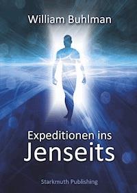 Expeditionen ins Jenseits - William Buhlman - E-Book