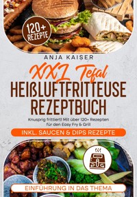 XXL Tefal Heißluftfritteuse Rezeptbuch - Anja Kaiser - E-Book