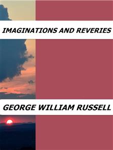 Imaginations and Reveries - George William Russell - E-Book