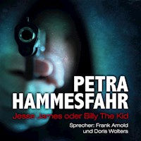 Jesse James oder Billy the Kid (und: Es kann der Frömmste nicht in Frieden) - Petra Hammesfahr - Hörbuch