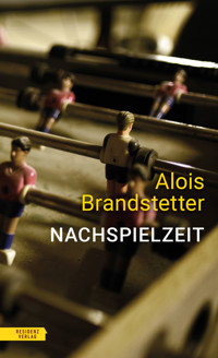 Nachspielzeit - Alois Brandstetter - E-Book