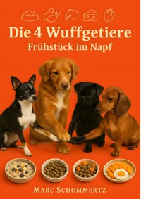 Die 4 Wuffgetiere - Frühstück im Napf - Marc Schommertz - E-Book