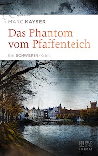 Das Phantom vom Pfaffenteich - Marc Kayser - E-Book