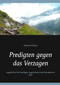 Predigten gegen das Verzagen - Michael Pflaum - E-Book