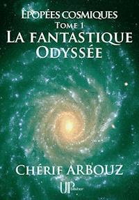 La fantastique Odyssée - Cherif Arbouz - E-Book