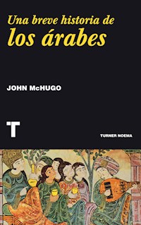 Una breve historia de los árabes - John McHugo - E-Book