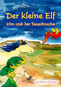 Der kleine Elf - Kim und der Feuerdrache - Martin Deininger - E-Book