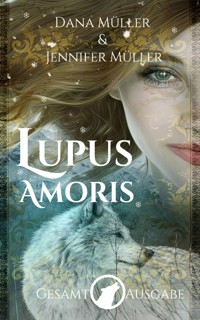 Lupus Amoris: Gesamtausgabe - Dana Müller - E-Book