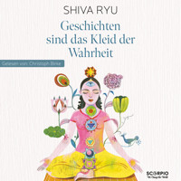 Geschichten sind das Kleid der Wahrheit - Shiva Ryu - Hörbuch