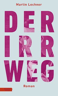 Der Irrweg - Martin Lechner - E-Book
