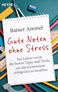 Gute Noten ohne Stress - Rainer Ammel - E-Book