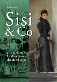 Sisi & Co. - Katrin Unterreiner - E-Book