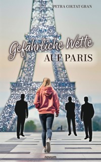 Gefährliche Wette auf Paris - Petra Coltat-Gran - E-Book